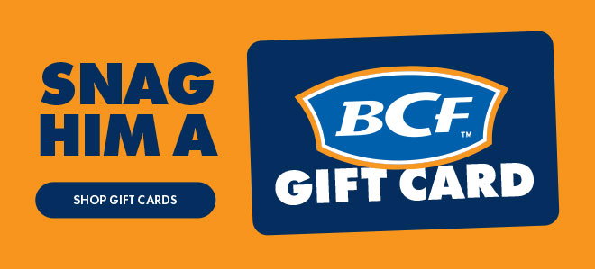Snag him a BCF Gift Card