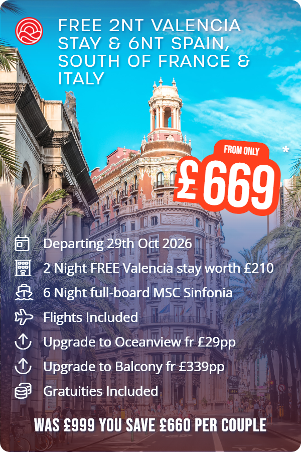 Free 2nt Valencia Stay & 6nt Spain, South of France & Italy – Smart Holiday promotional image. From £669 Includes: Departing 29th Oct 2026, 2 Night FREE Valencia stay worth £210, 6 Night full-board MSC Sinfonia, Flights Included, Upgrade to Oceanview fr £29pp, Upgrade to Balcony fr £339pp, Gratuities Included. WAS £999 YOU SAVE £660 PER COUPLE
