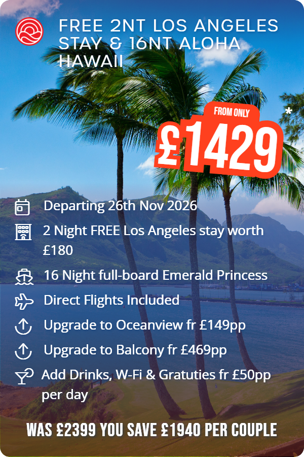 Free 2nt Los Angeles Stay & 16nt Aloha Hawaii – Smart Holiday promotional image. From £1,429 Includes: Departing 26th Nov 2026, 2 Night FREE Los Angeles stay worth £180, 16 Night full-board Emerald Princess, Direct Flights Included, Upgrade to Oceanview fr £149pp, Upgrade to Balcony fr £469pp, Add Drinks, W-Fi & Gratuties fr £50pp per day. WAS £2399 YOU SAVE £1940 PER COUPLE