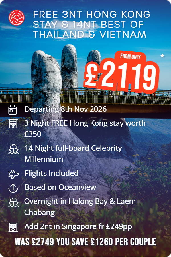 FREE 3nt Hong Kong stay & 14nt Best of Thailand & Vietnam – Smart Holiday promotional image. From £2,119 Includes: Departing 8th Nov 2026, 3 Night FREE Hong Kong stay worth £350, 14 Night full-board Celebrity Millennium, Flights Included, Based on Oceanview, Overnight in Halong Bay & Laem Chabang, Add 2nt in Singapore fr £249pp. WAS £2749 YOU SAVE £1260 PER COUPLE