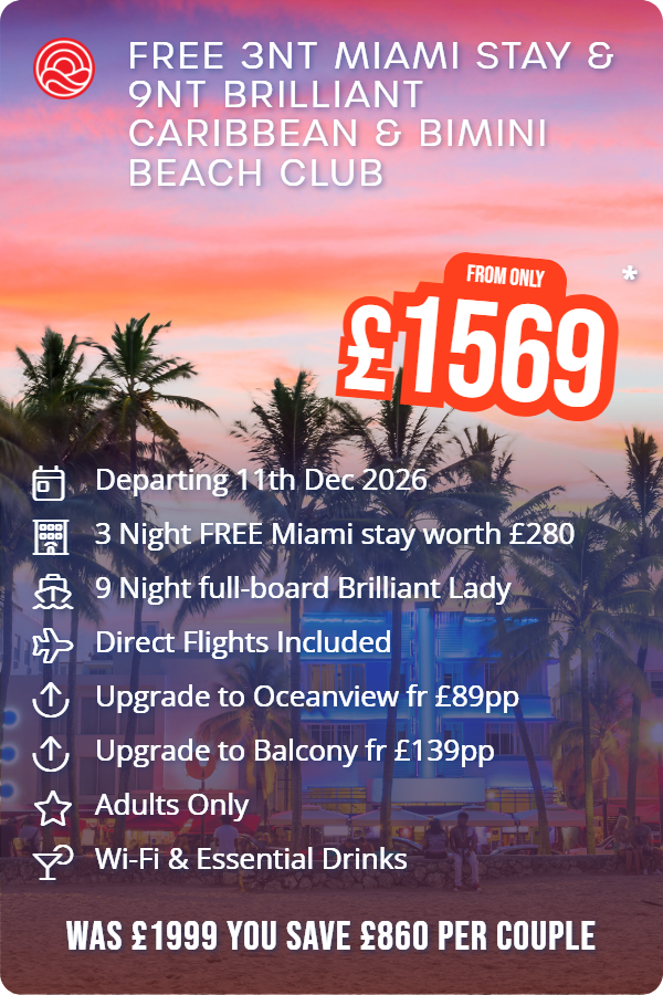 Free 3nt Miami Stay & 9nt Brilliant Caribbean & Bimini Beach Club – Smart Holiday promotional image. From £1,569 Includes: Departing 11th Dec 2026, 3 Night FREE Miami stay worth £280, 9 Night full-board Brilliant Lady, Direct Flights Included, Upgrade to Oceanview fr £89pp, Upgrade to Balcony fr £139pp, Adults Only, Wi-Fi & Essential Drinks. WAS £1999 YOU SAVE £860 PER COUPLE