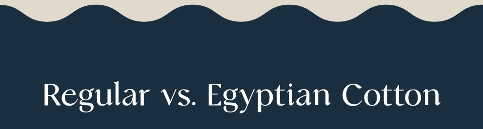 Regular vs. Egyptian Cotton