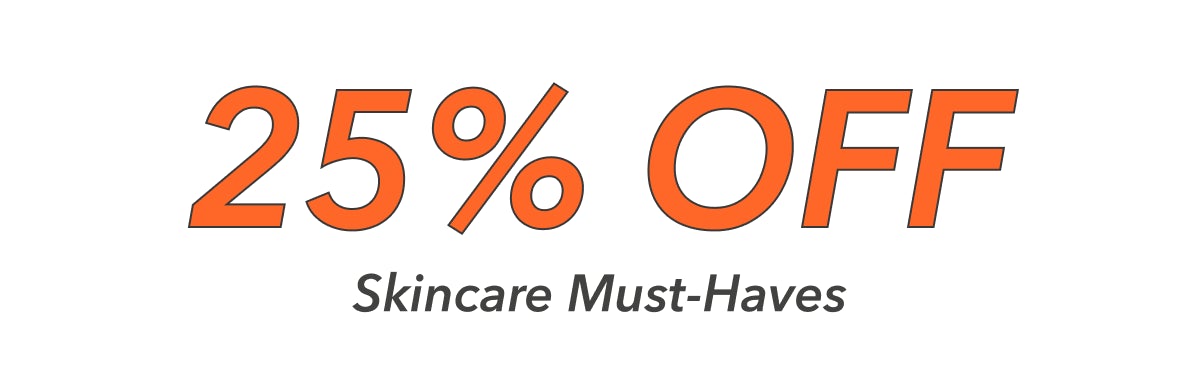 Shop 25% Off Skincare Must-Haves
