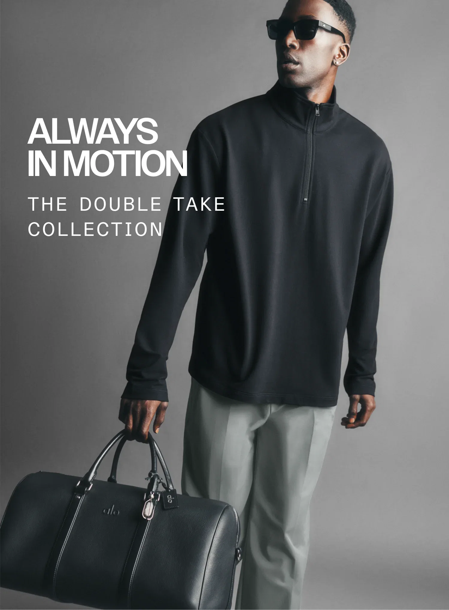 ALWAYS IN MOTION. THE DOUBLE TAKE COLLECTION