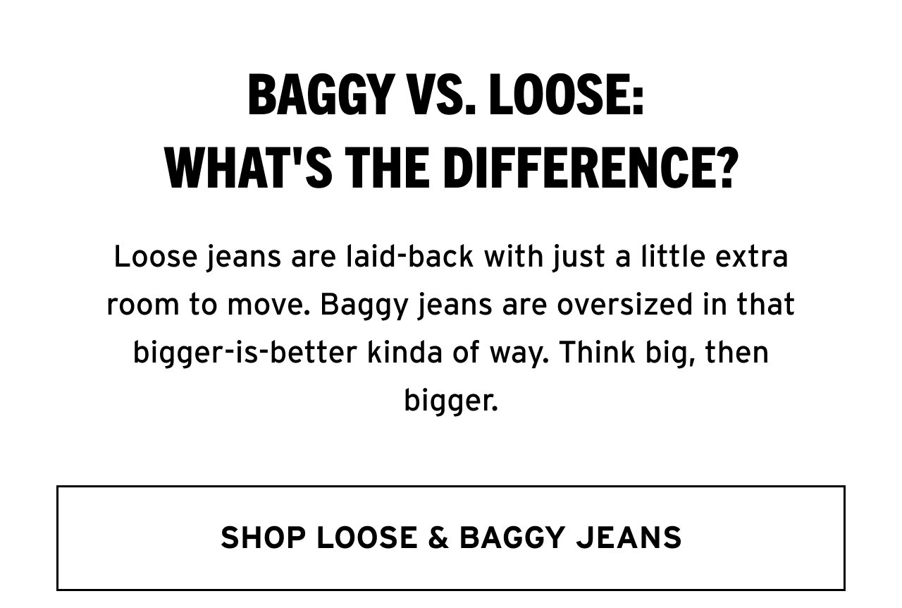SHOP LOOSE & BAGGY JEANS