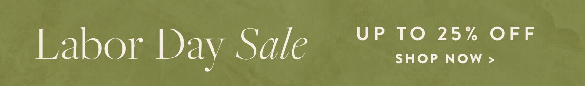 Shop Labor Day Sale - Up To 25% Off