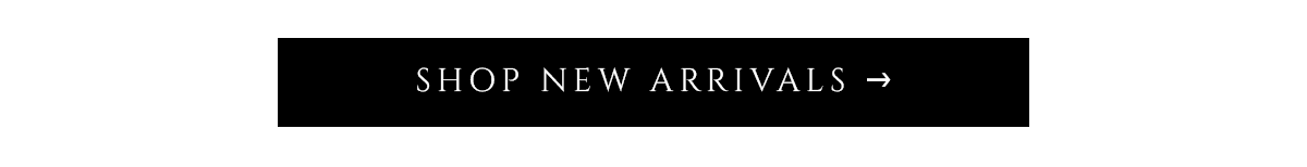 SHOP NEW ARRIVALS