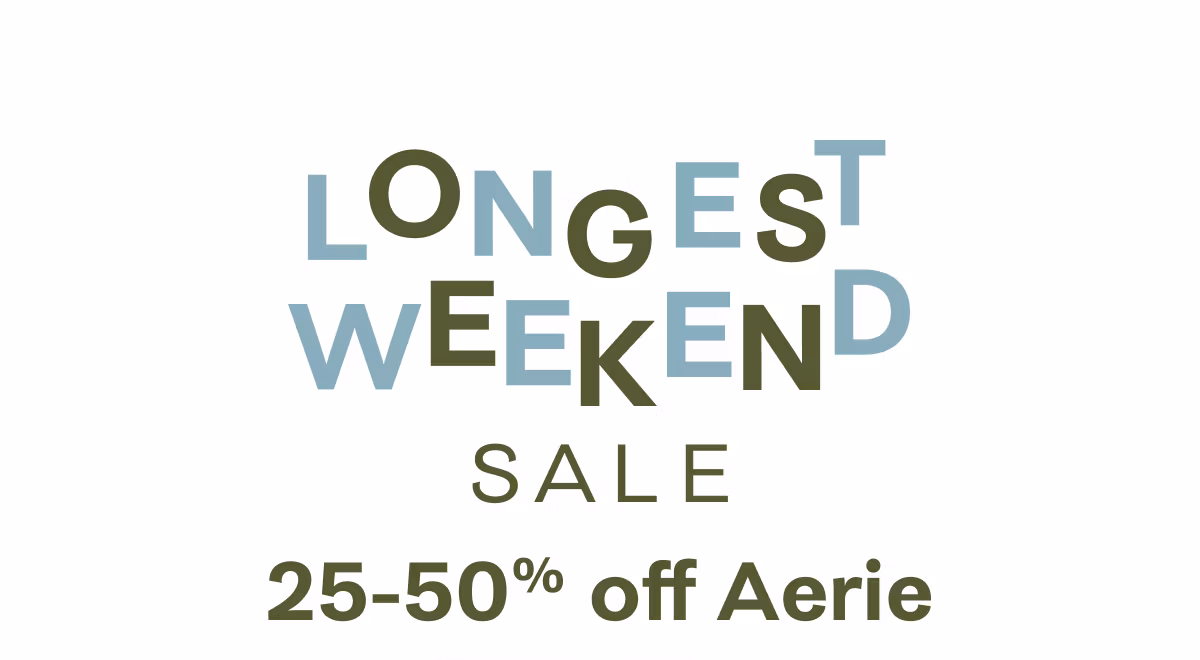 Longest Weekend Sale | 25-50% off Aerie