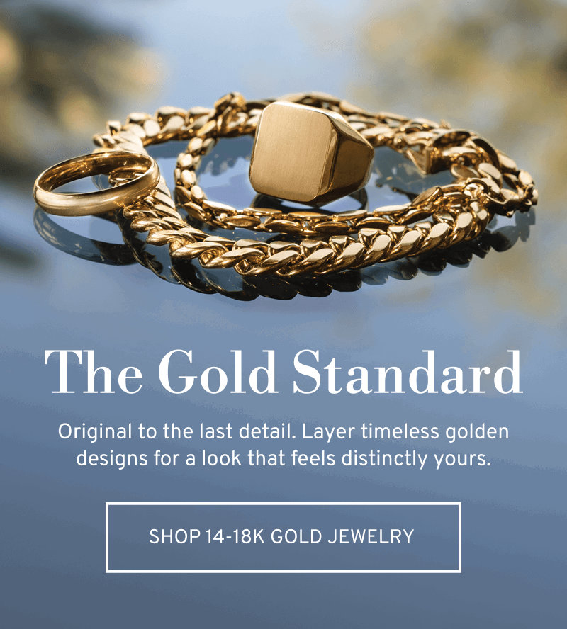 Pile of gold jewelry. The Gold Standard. Original to the last detail. Timeless layers. Click to Shop 14-18K Gold Jewelry