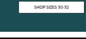 Shop Sizes 30-32