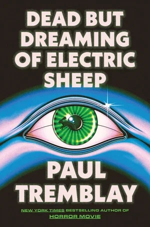 Book | Dead but Dreaming of Electric Sheep: A Novel By Paul Tremblay.