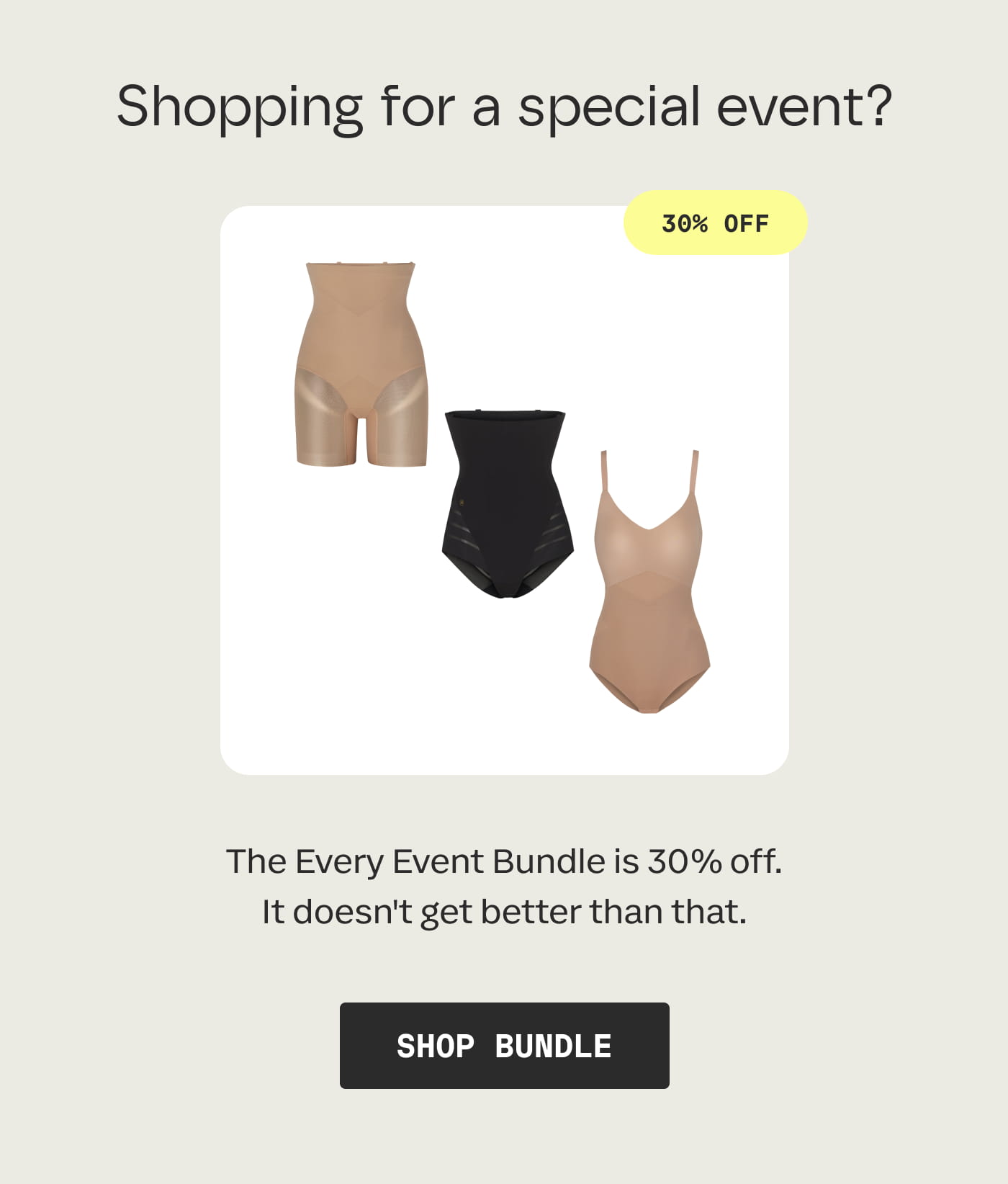 Shopping for a special event? | 30% OFF | The Every Event Bundle is 30% off. It doesn't get better than that. | SHOP BUNDLE