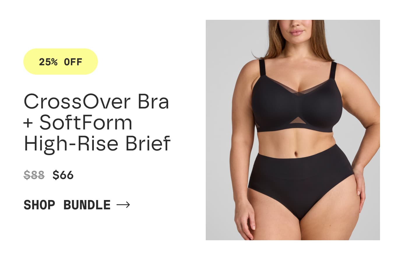 25% OFF | CrossOver Bra + SoftForm High-Rise Brief | $66 | SHOP BUNDLE