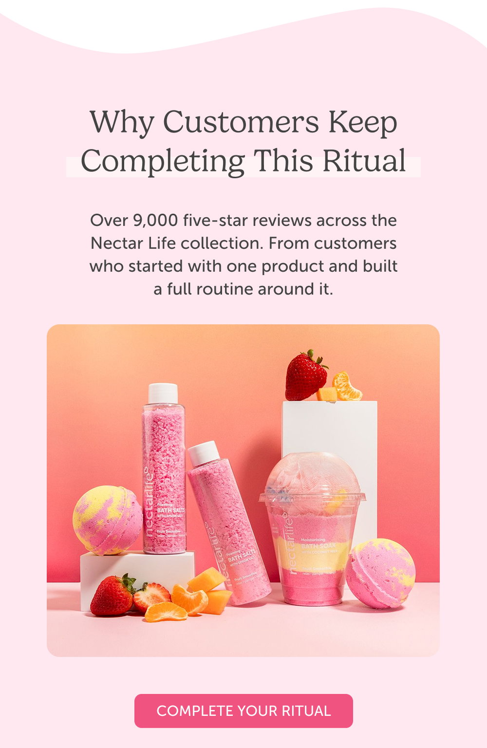 Why customers keep completing this ritualWhy customers keep completing this ritual. Over 9,000 five-star reviews across the Nectar Life collection. From customers who started with one product and built a full routine around it.