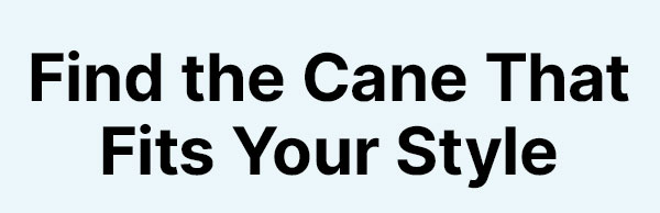 Find the Cane That Fits Your Style