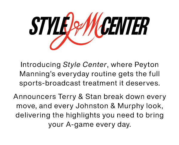 Style Center graphic introducing Peyton Manning’s everyday routine with sports-broadcast commentary from Terry and Stan, breaking down every move and Johnston & Murphy look.
