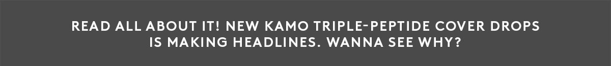 NEW Kamo Triple-Peptide Cover Drops
