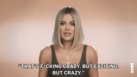Khloe Kardashian saying, "That's fucking crazy, but exciting but crazy."