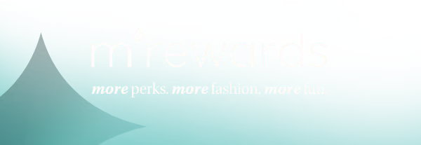 mRewards. More perks. More fashion. More fun.