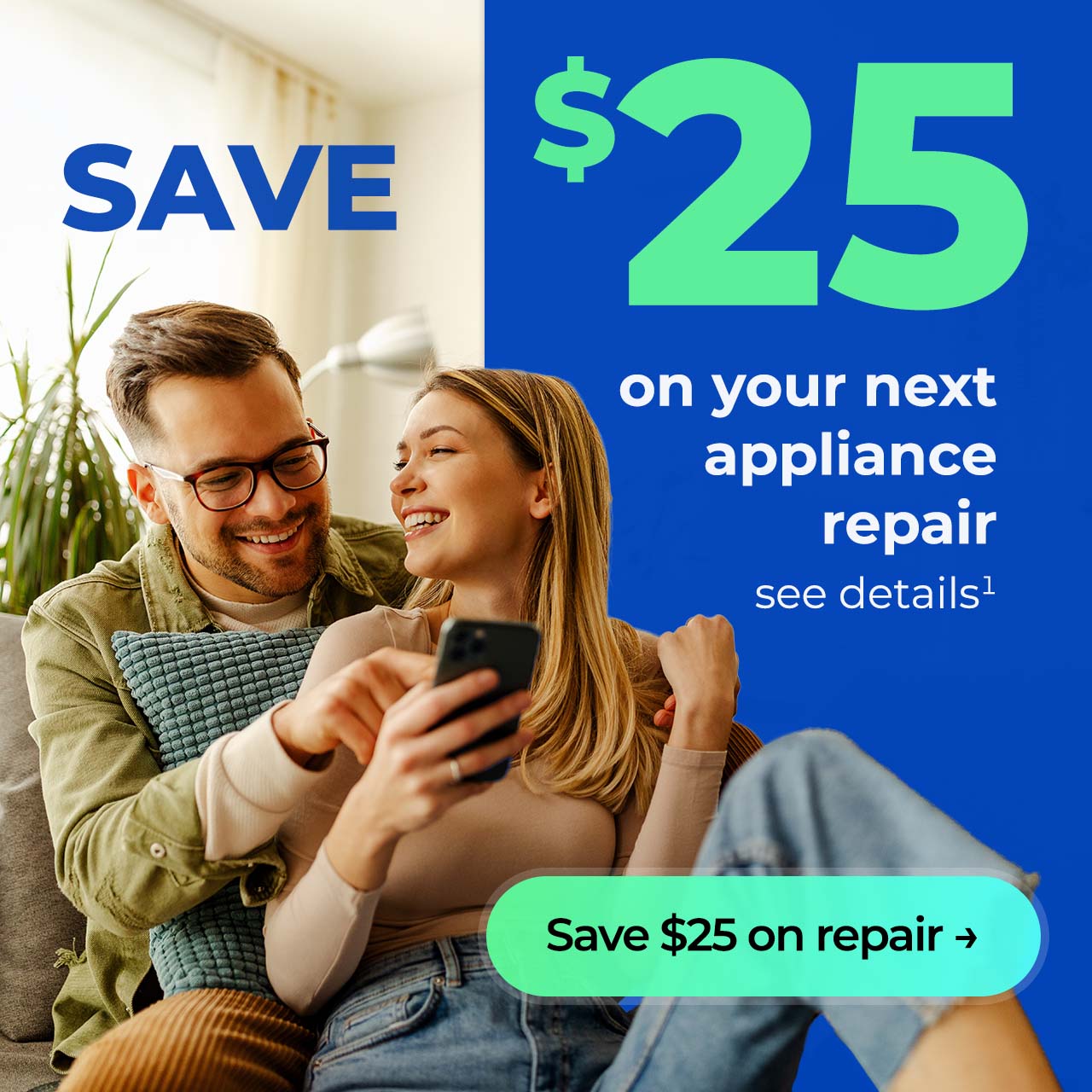 Save $25 on your next appliance repair, see details. Button: Save $25 on repair