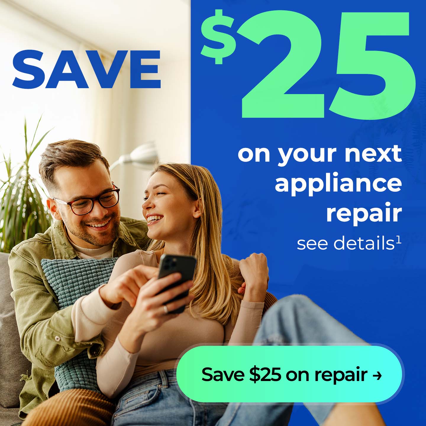 Save $25 on your next appliance repair, see details. Button: Save $25 on repair