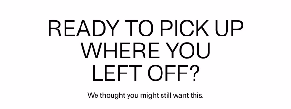 Pick Up Where You Left Off