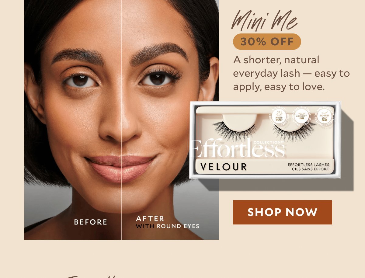 Mini Me — 30% Off​  A shorter, natural everyday lash — easy to apply, easy to love.​
