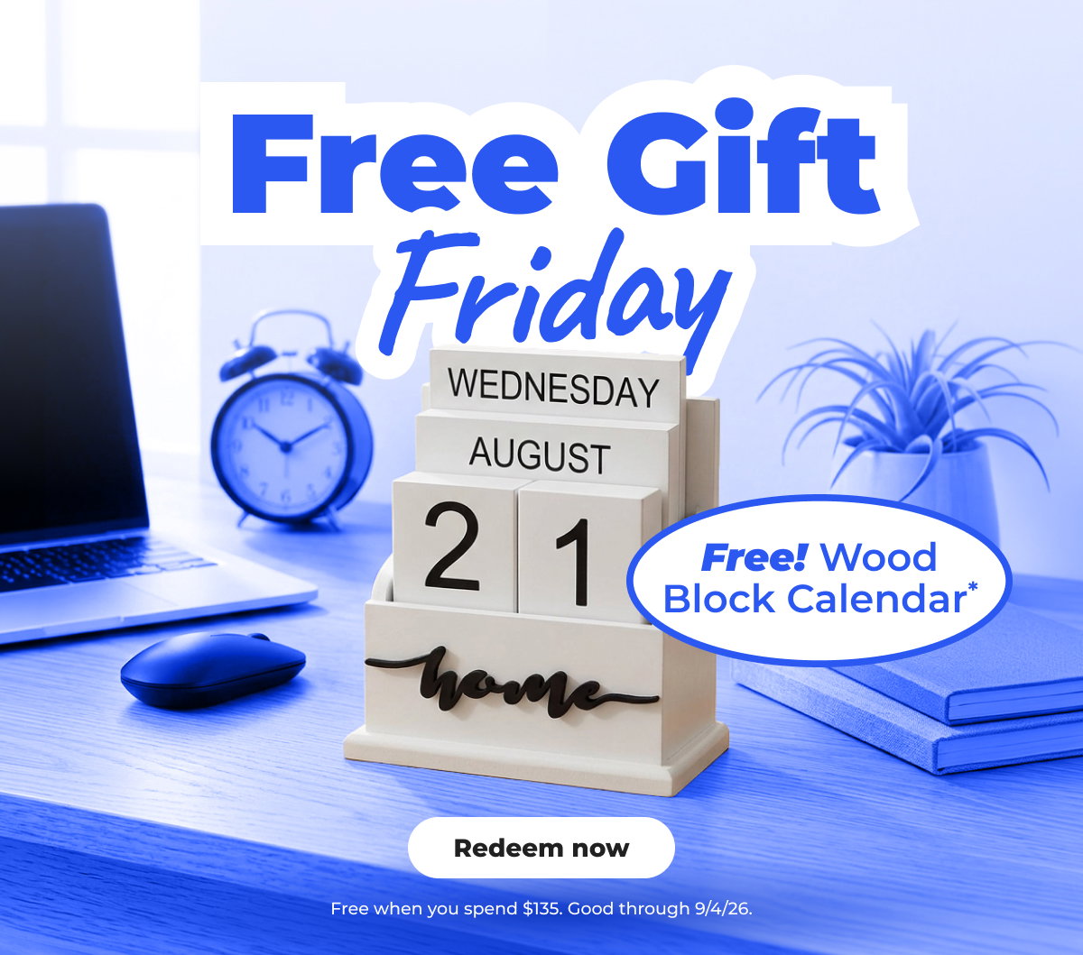 Free Wood Block Calendar* (when you spend $135) - Redeem now