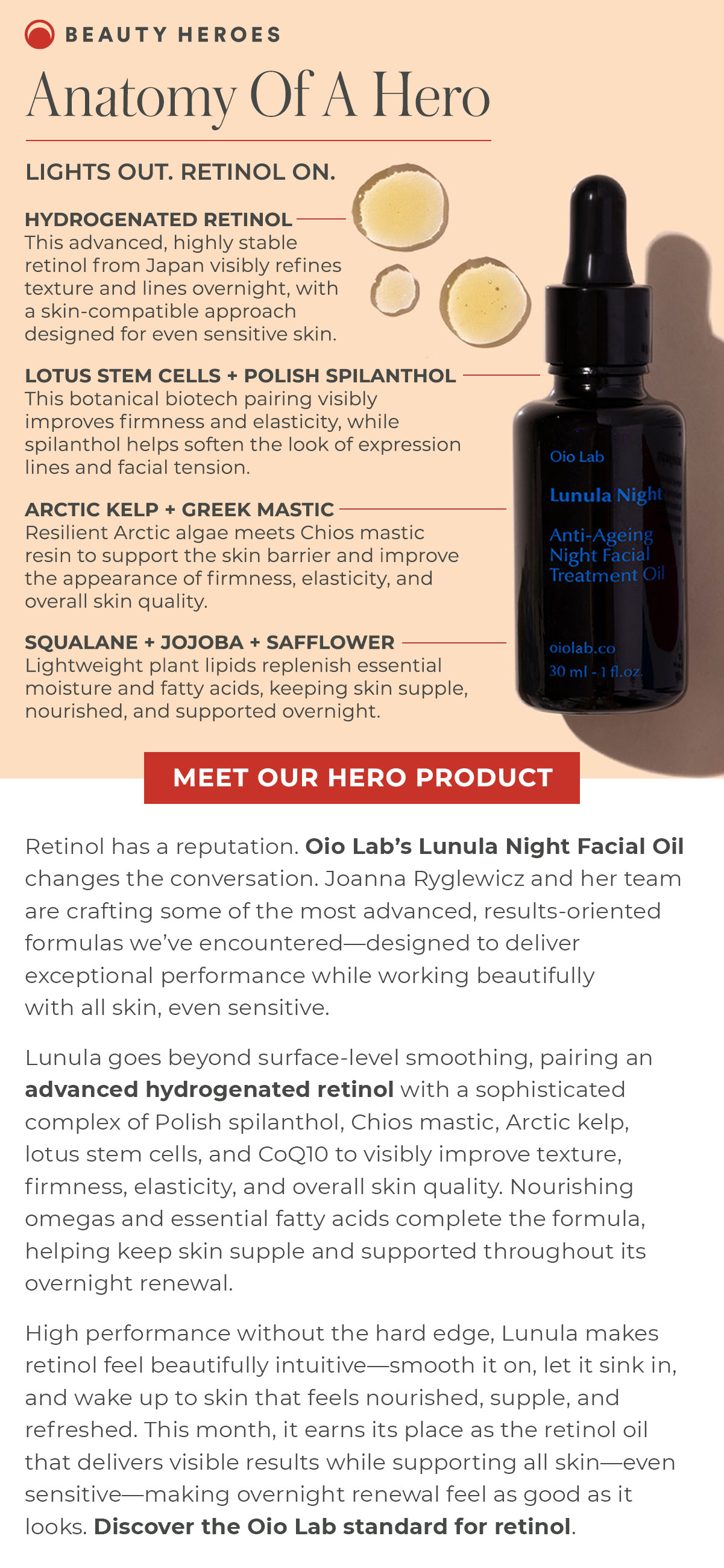 Anatomy Of A Hero | Lunula goes beyond surface-level smoothing, pairing an advanced hydrogenated retinol with a sophisticated complex of Polish spilanthol, Chios mastic, Arctic kelp, lotus stem cells, and CoQ10 to visibly improve texture, firmness, elasticity, and overall skin quality.