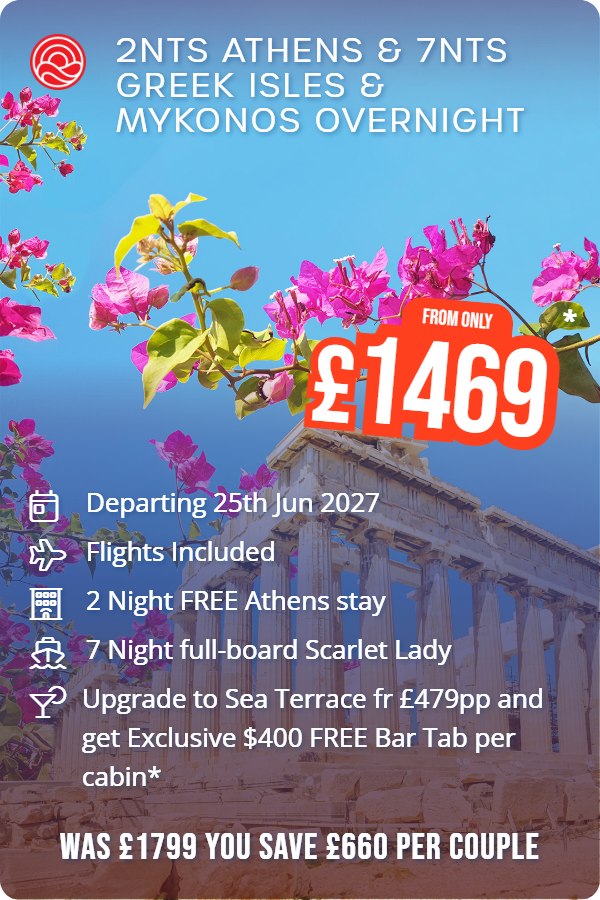 2nts Athens & 7nts Greek Isles & Mykonos Overnight – Smart Holiday promotional image. From £1,469 Includes: Departing 25th Jun 2027, Flights Included, 2 Night FREE Athens stay, 7 Night full-board Scarlet Lady, Upgrade to Sea Terrace fr £479pp and get Exclusive $400 FREE Bar Tab per cabin*. WAS £1799 YOU SAVE £660 PER COUPLE