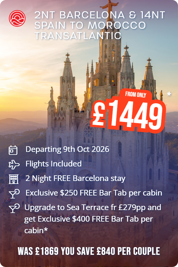 2nt Barcelona & 14nt Spain to Morocco Transatlantic – Smart Holiday promotional image. From £1,449 Includes: Departing 9th Oct 2026, Flights Included, 2 Night FREE Barcelona stay, Exclusive $250 FREE Bar Tab per cabin, Upgrade to Sea Terrace fr £279pp and get Exclusive $400 FREE Bar Tab per cabin*. WAS £1869 YOU SAVE £840 PER COUPLE