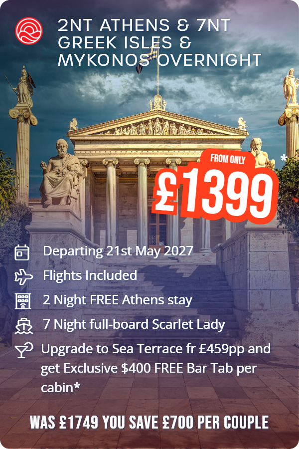 2nt Athens & 7nt Greek Isles & Mykonos Overnight – Smart Holiday promotional image. From £1,399 Includes: Departing 21st May 2027, Flights Included, 2 Night FREE Athens stay, 7 Night full-board Scarlet Lady, Upgrade to Sea Terrace fr £459pp and get Exclusive $400 FREE Bar Tab per cabin*. WAS £1749 YOU SAVE £700 PER COUPLE