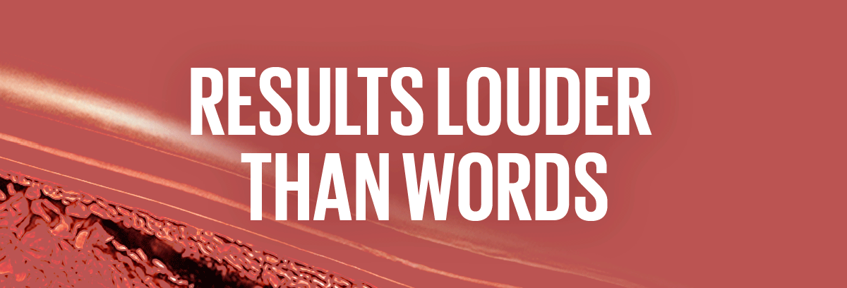 Results Louder Than Words