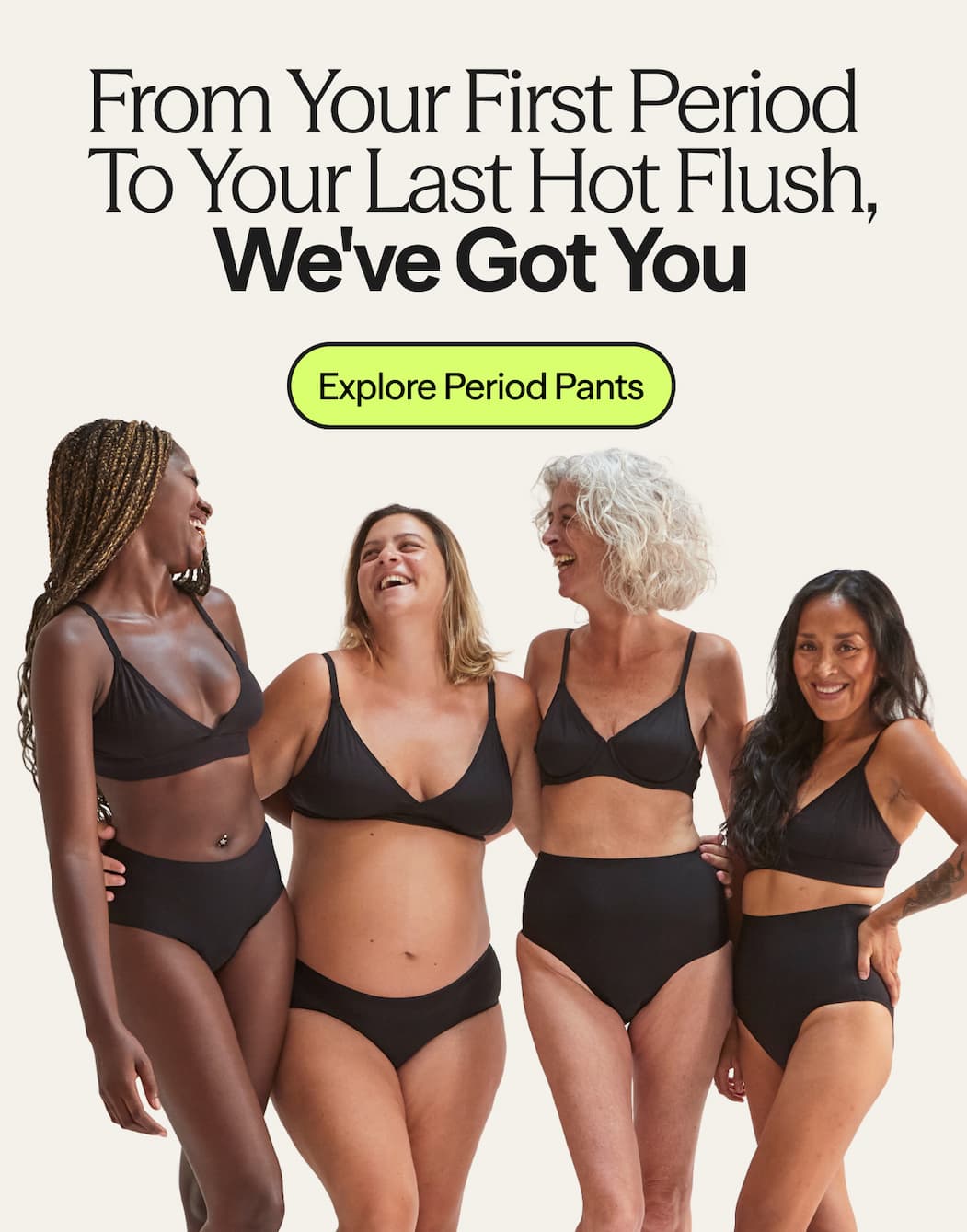 From Your First Period  To Your Last Hot Flush, We've Got You