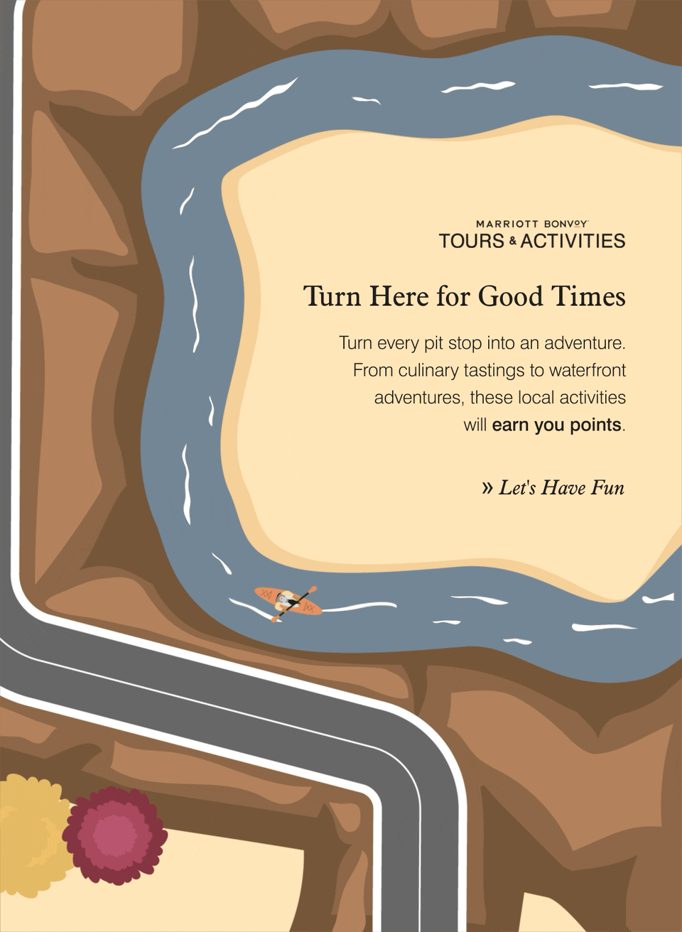 Turn Here for Good Times. Turn every pit stop into an adventure. From culinary tastings to waterfront experiences, these local activities will earn you points. Let's Have Fun