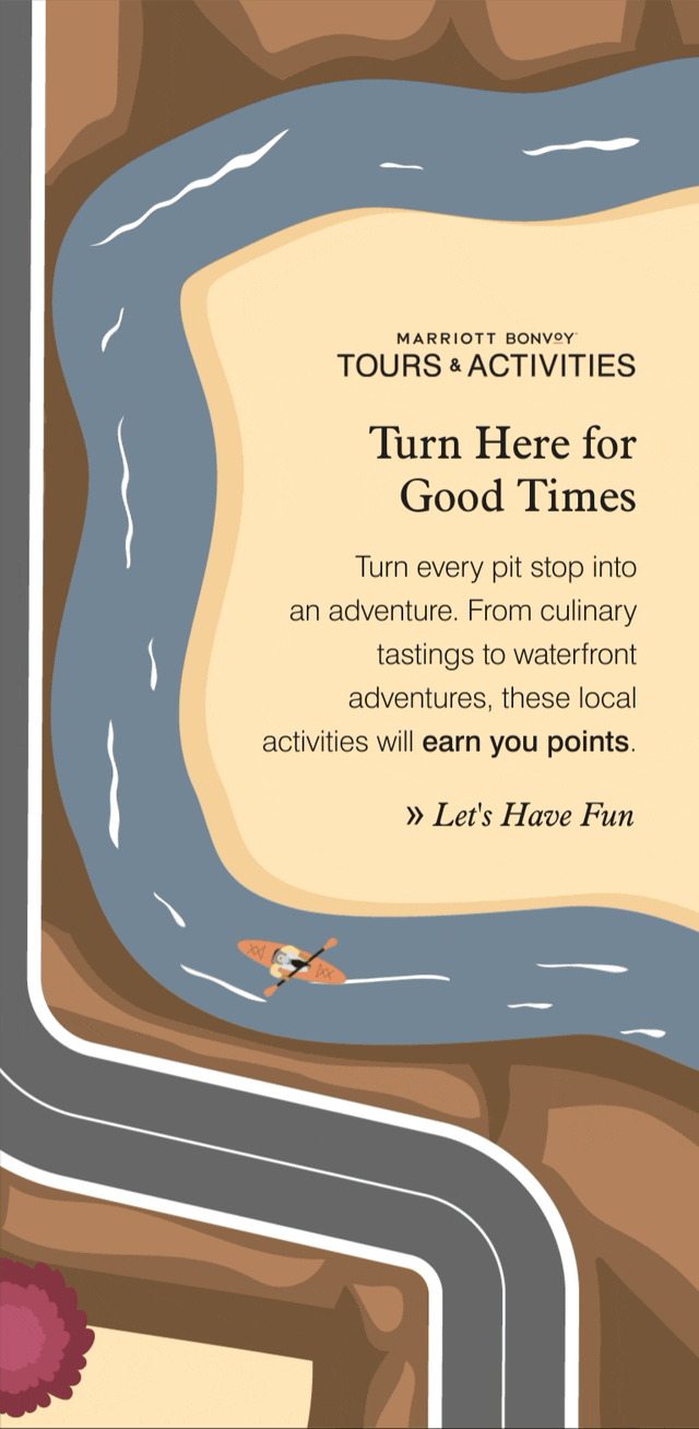 Turn Here for Good Times. Turn every pit stop into an adventure. From culinary tastings to waterfront experiences, these local activities will earn you points. Let's Have Fun