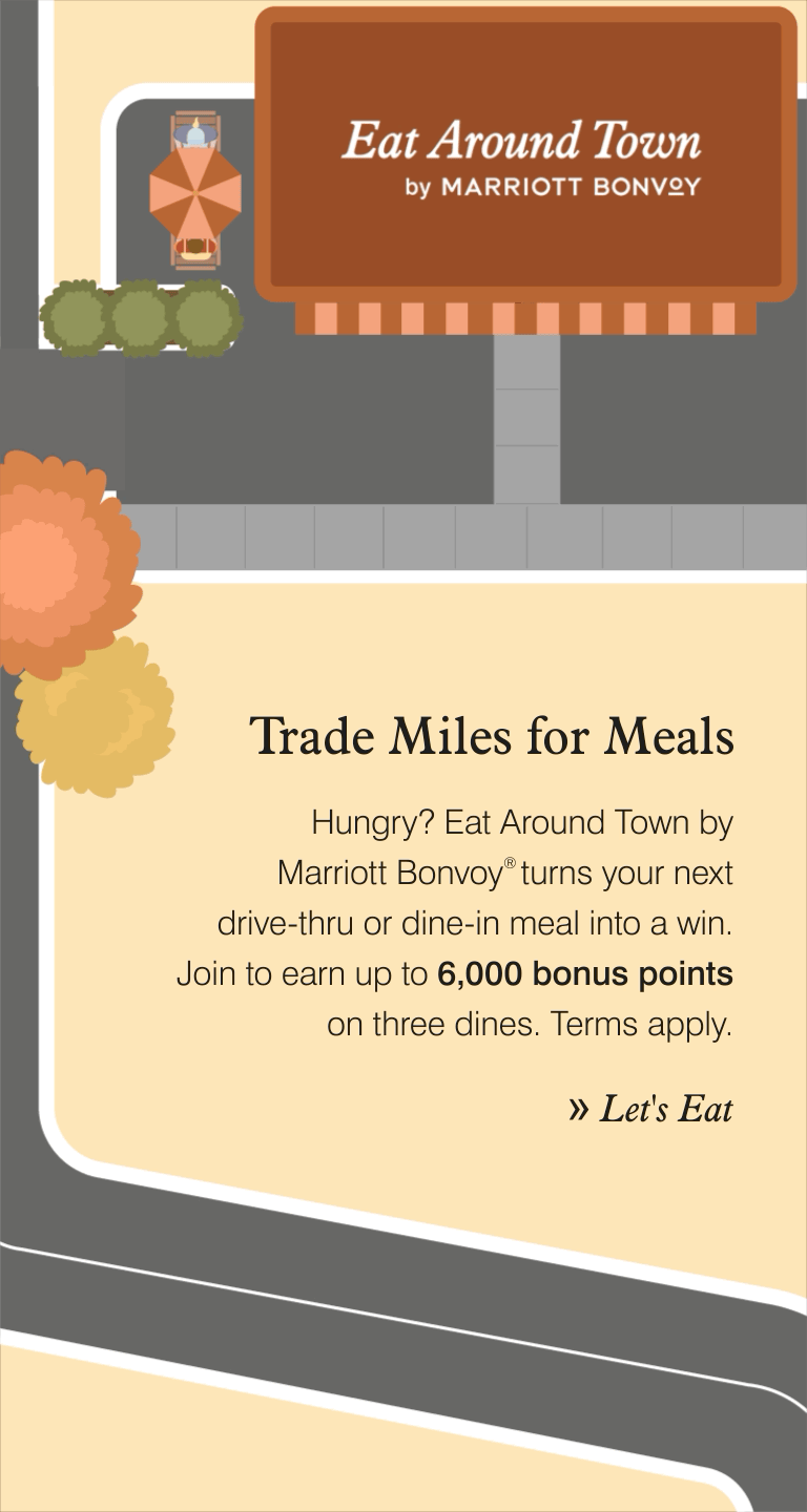 Trade Miles for Meals. Hungry? Eat Around Town by Marriott Bonvoy® turns your next drive-thru or dine-in meal into a win. Join to earn up to 6,000 bonus points on three dines. Terms apply. Let's Eat