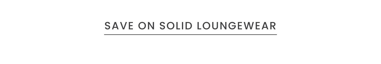 Save on Solid Loungewear
