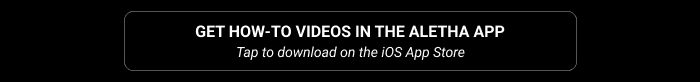 Get how-to videos in the Aletha app — tap to download on the iOS App Store
