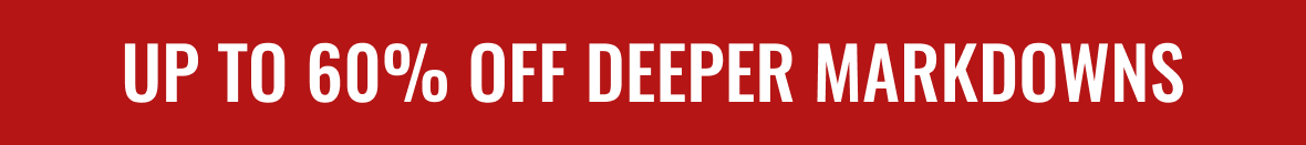 Up To 60% Off Deeper Markdowns