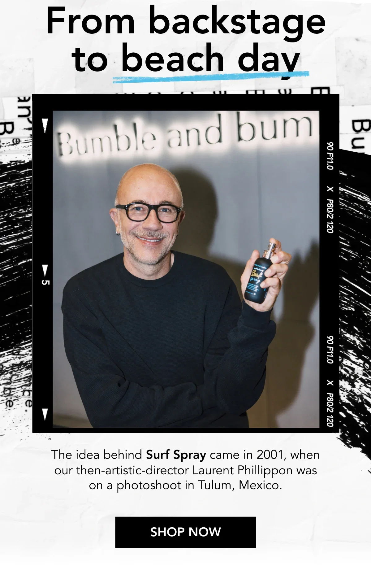 From backstage to beach day | The idea behind Surf Spray came in 2001, when our then-artistic-director Laurent Phillippon was on a photoshoot in Tulum, Mexico. | SHOP NOW From backstage to beach day | The idea behind Surf Spray came in 2001, when our then-artistic-director Laurent Phillippon was on a photoshoot in Tulum, Mexico. | SHOP NOW