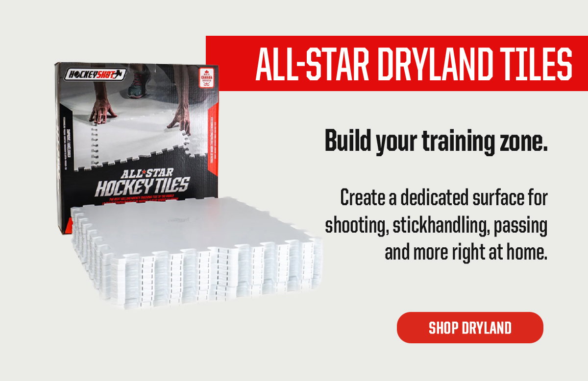 Product Block 2: All-Star Dryland Tiles. Build your training zone.  Create a dedicated surface for shooting, stickhandling, passing and more right at home. CTA: Shop Dryland