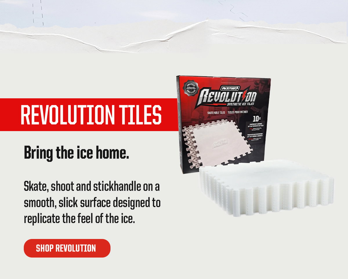 Product Block 1: Revolution Tiles. Bring the ice home.  Skate, shoot and stickhandle on a smooth, slick surface designed to replicate the feel of the ice. CTA: Shop Revolution
