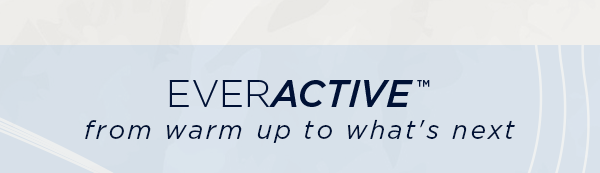 everactive / from warm up to what's next