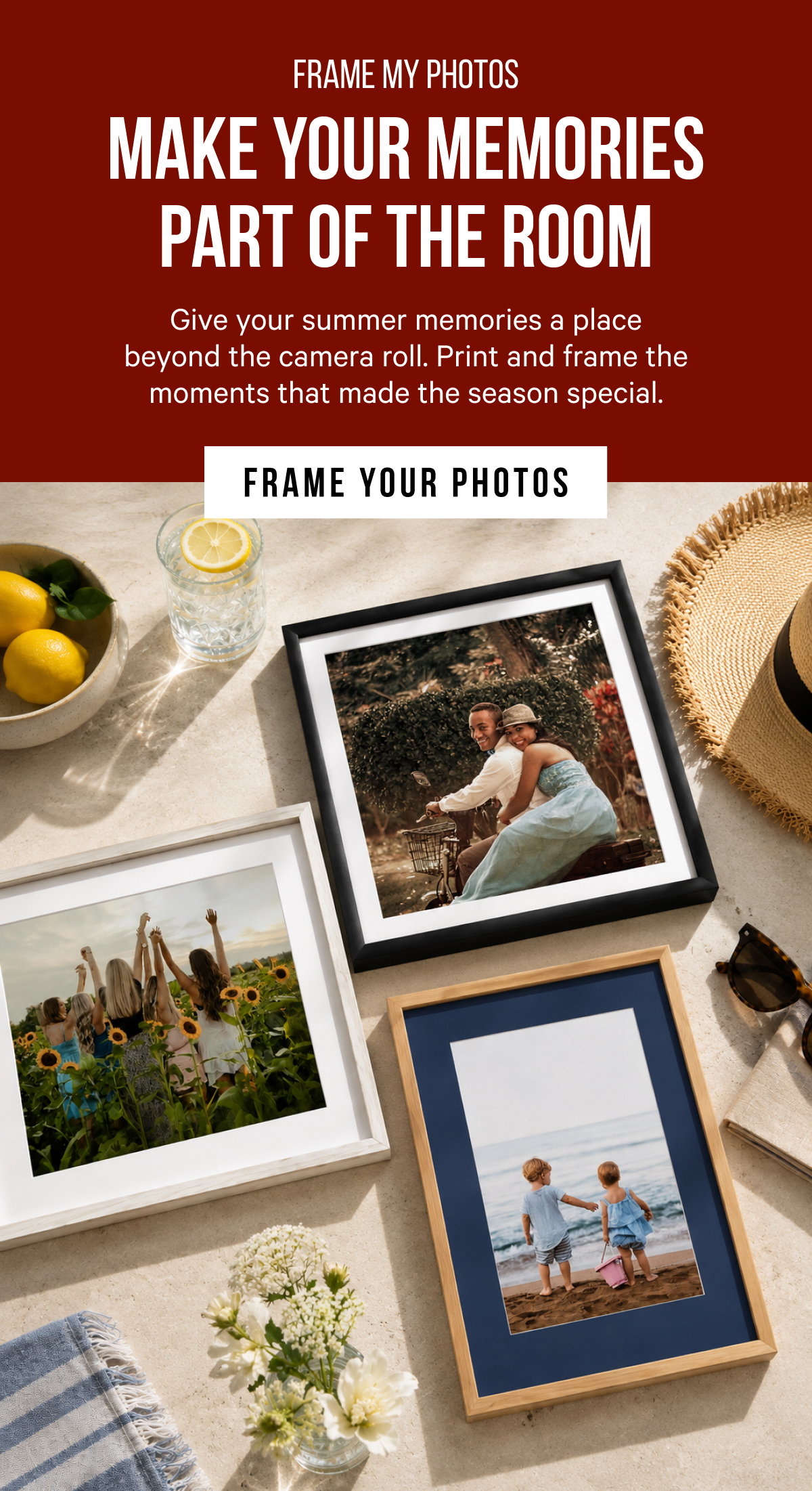 Make Your Memories Part of the Room: Give your summer memories a place beyond the camera roll. Print and frame the moments that made the season special.