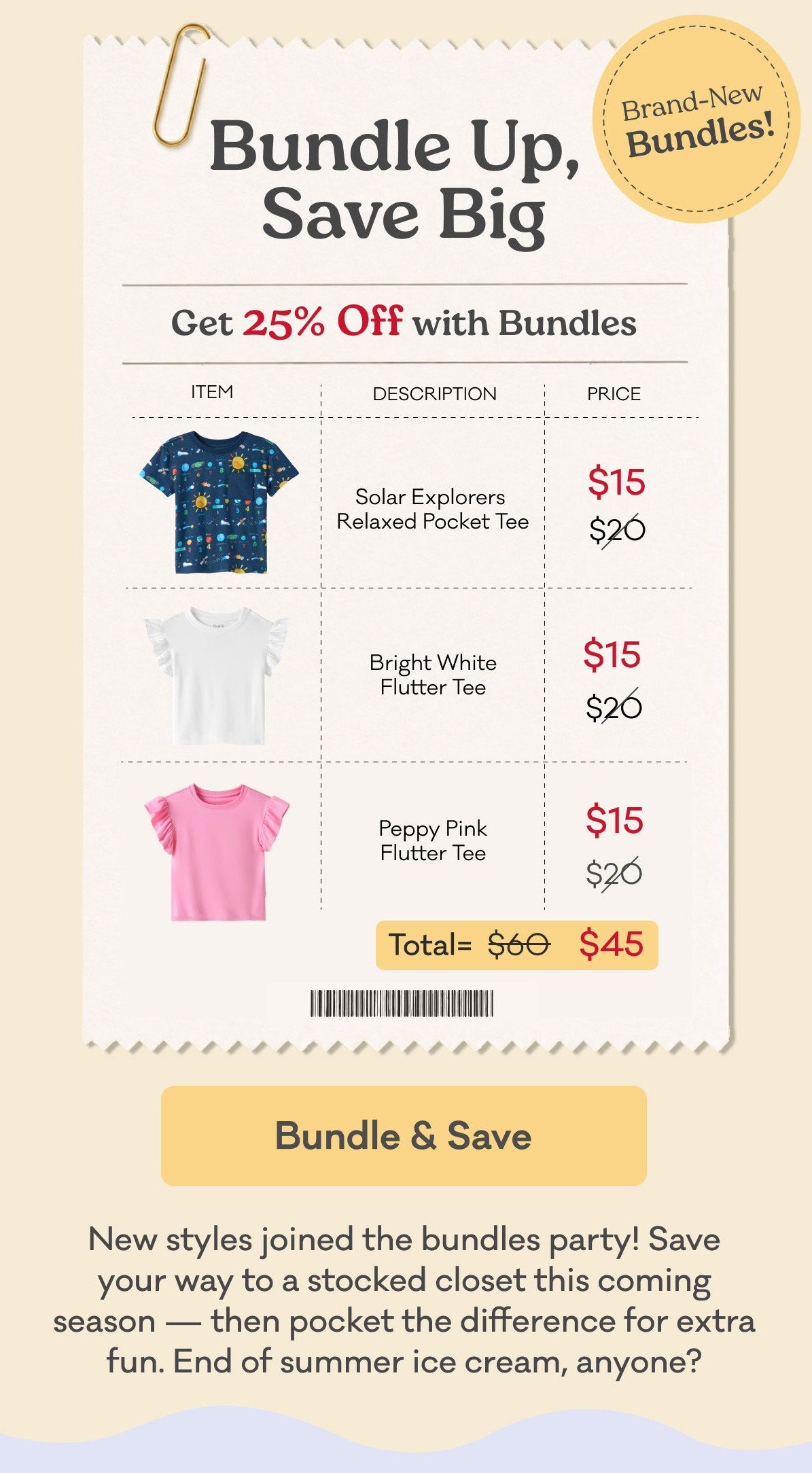 Bundle Up, Save Big | Brand-New Bundles! | Get 25% Off with Bundles | BUNDLE RECEIPT | Solar Explorers Relaxed Pocket Tee | Bright White Flutter Tee | Peppy Pink Flutter Tee | New styles joined the bundles party! Save your way to a stocked closet this coming season — then pocket the difference for extra fun. End of summer ice cream, anyone? | Bundle & Save