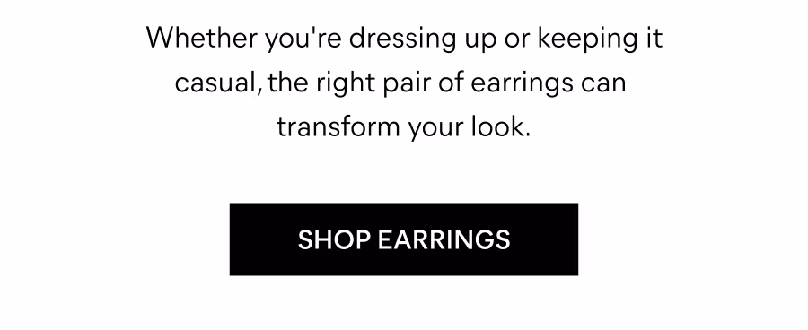 Whether you're dressing up or keeping it casual, the right pair of earrings can transform your look.