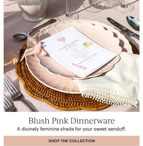 Blush Pink Dinnerware  A divinely feminine shade for your sweet sendoff.  SHOP THE COLLECTION