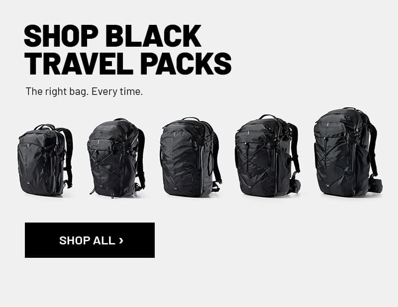 SHOP BLACK TRAVEL PACKS. The right bag. Every time. Shop All >