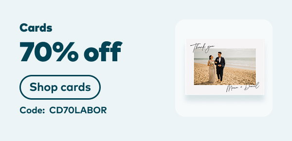 70% off cards. Code: CD70LABOR. Shop cards.